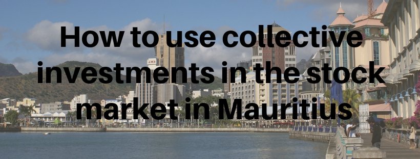 How to use collective investments in the stock market in Mauritius