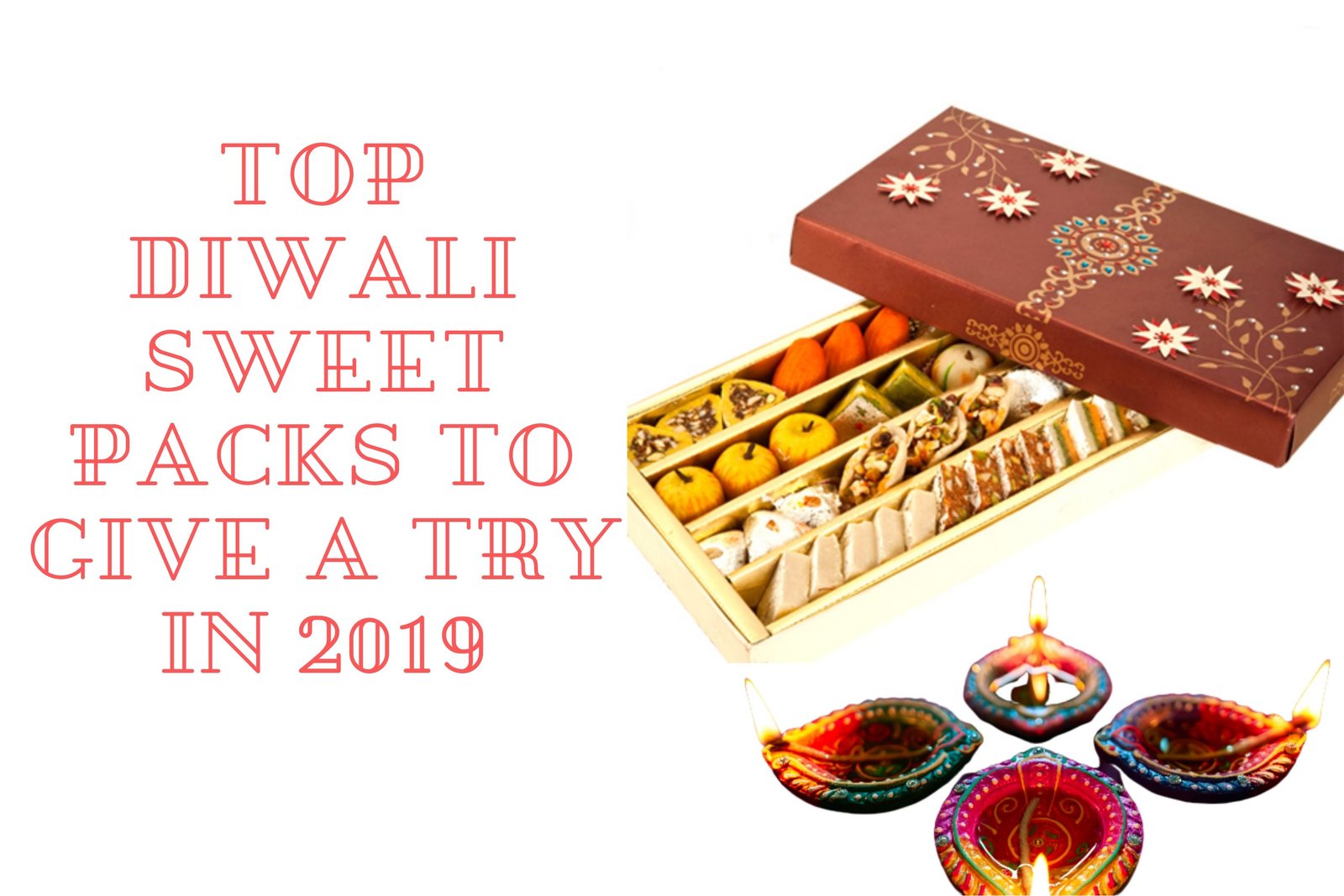 Top Diwali Sweet Packs To Give A Try In 2019