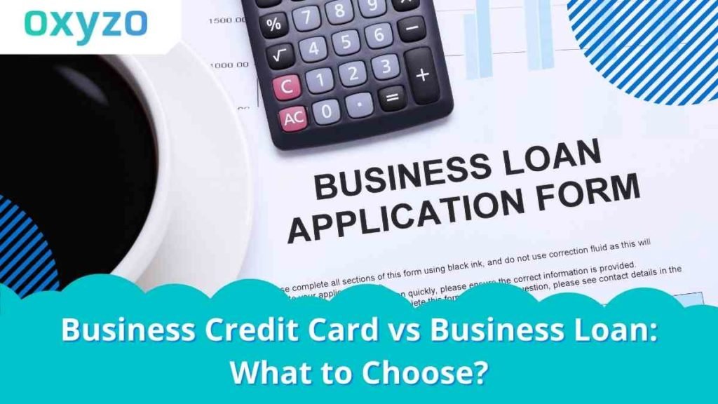 Business Credit Card vs Business Loan: What to Choose?